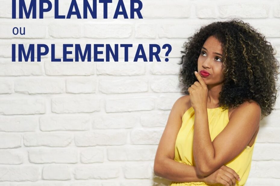 Implantar ou Implementar?