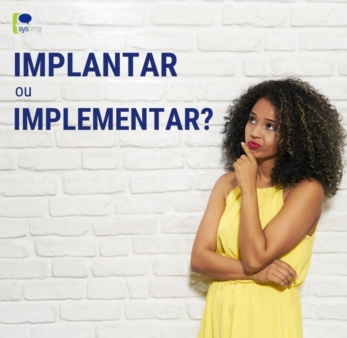 Implantar ou Implementar?